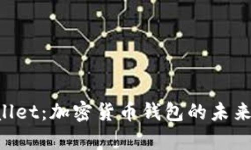 全面解析Math.Wallet：加密货币钱包的未来趋势与安全性探讨